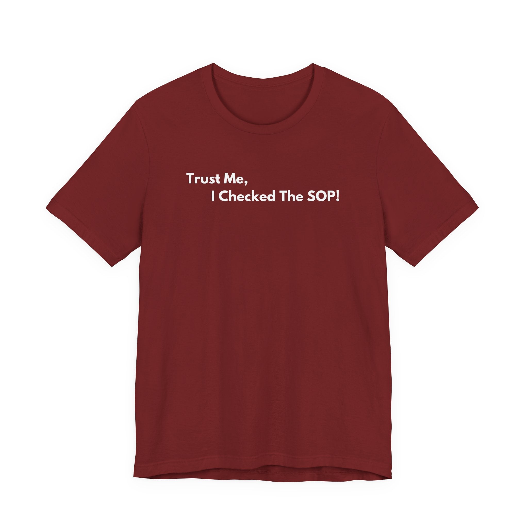 Trust Me, I Checked The SOP! T-Shirt | Minimalist Text Tee