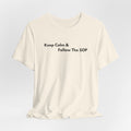 Keep Calm & Follow The SOP T-Shirt | Minimalist Text Tee