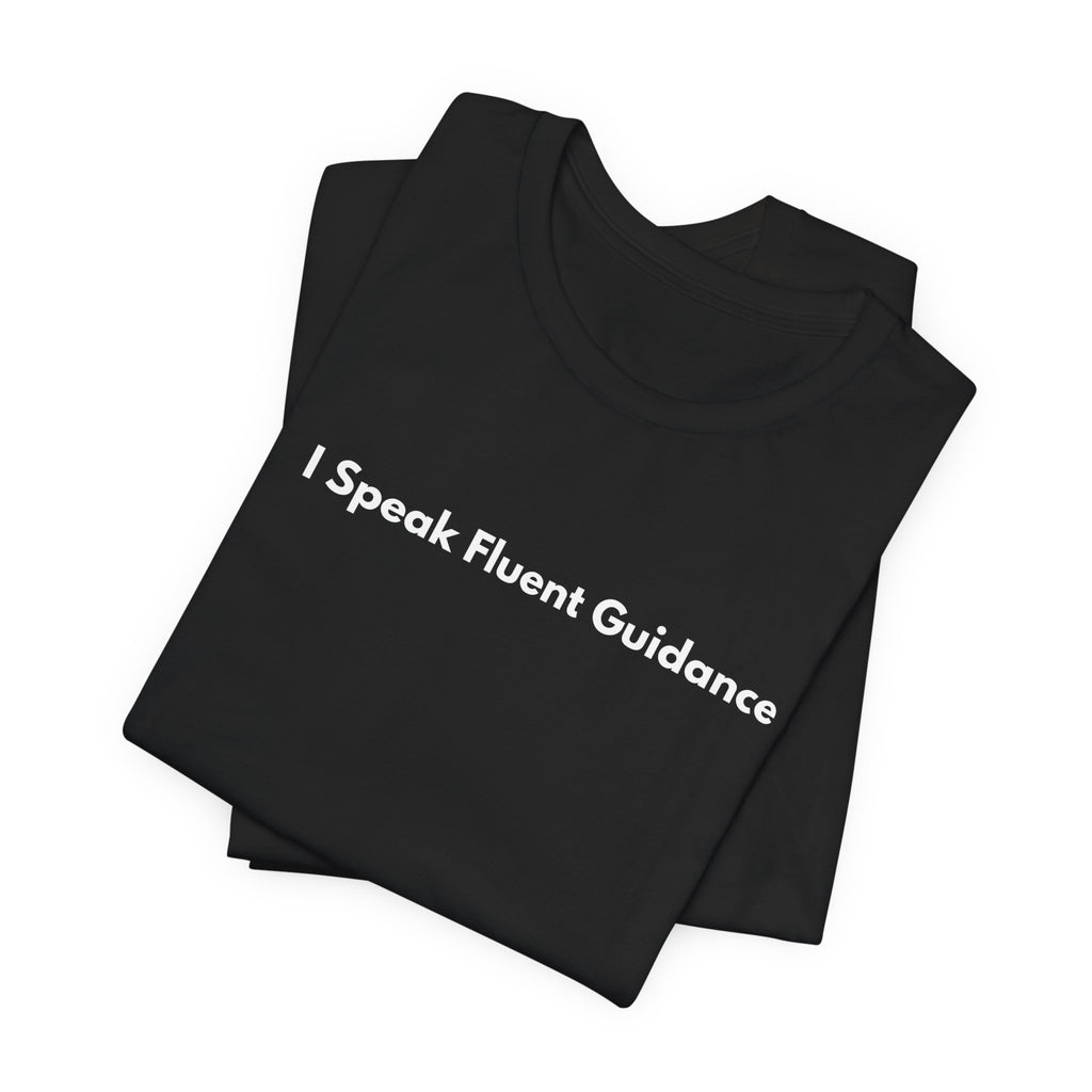 I Speak Fluent Guidance T-Shirt | Minimalist Text Tee