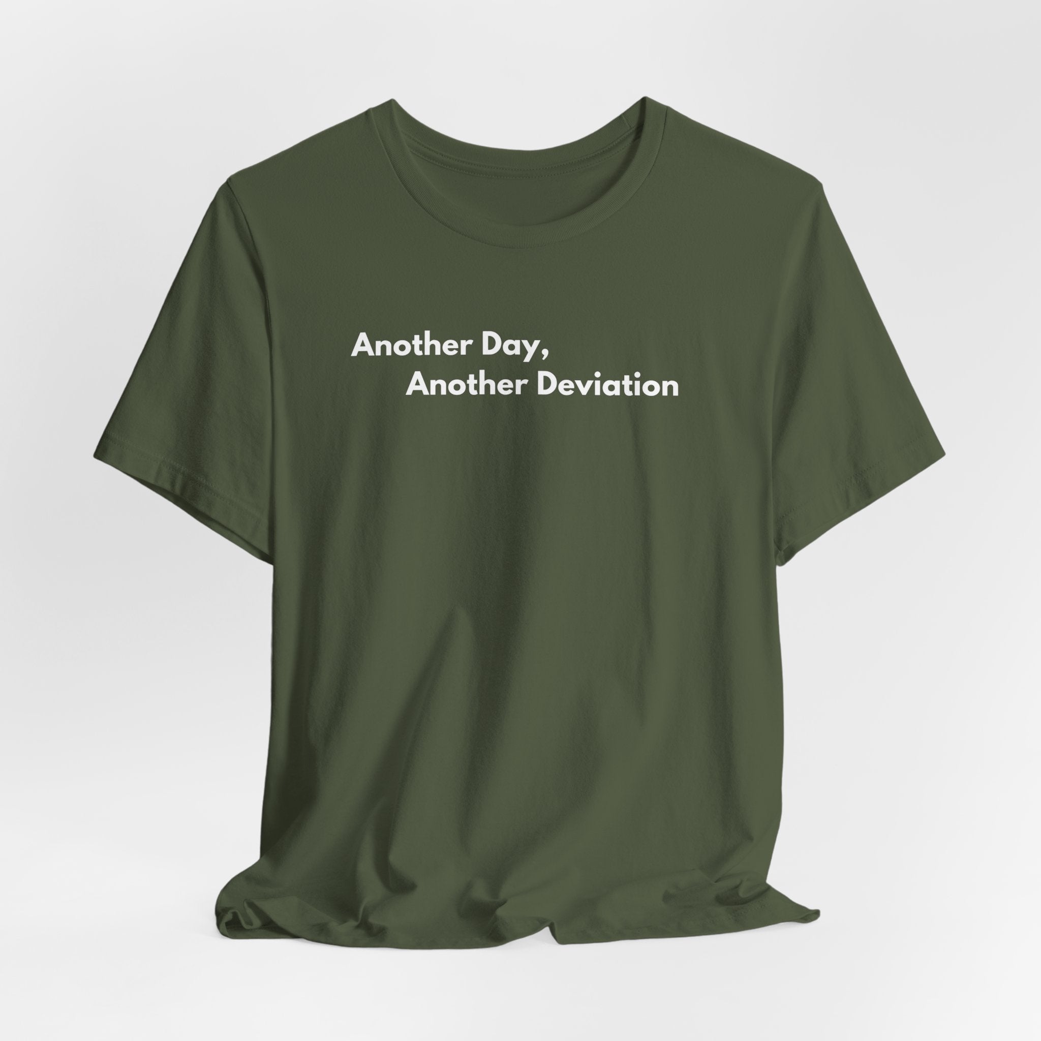 Another Day, Another Deviation T-Shirt | Minimalist Text Tee