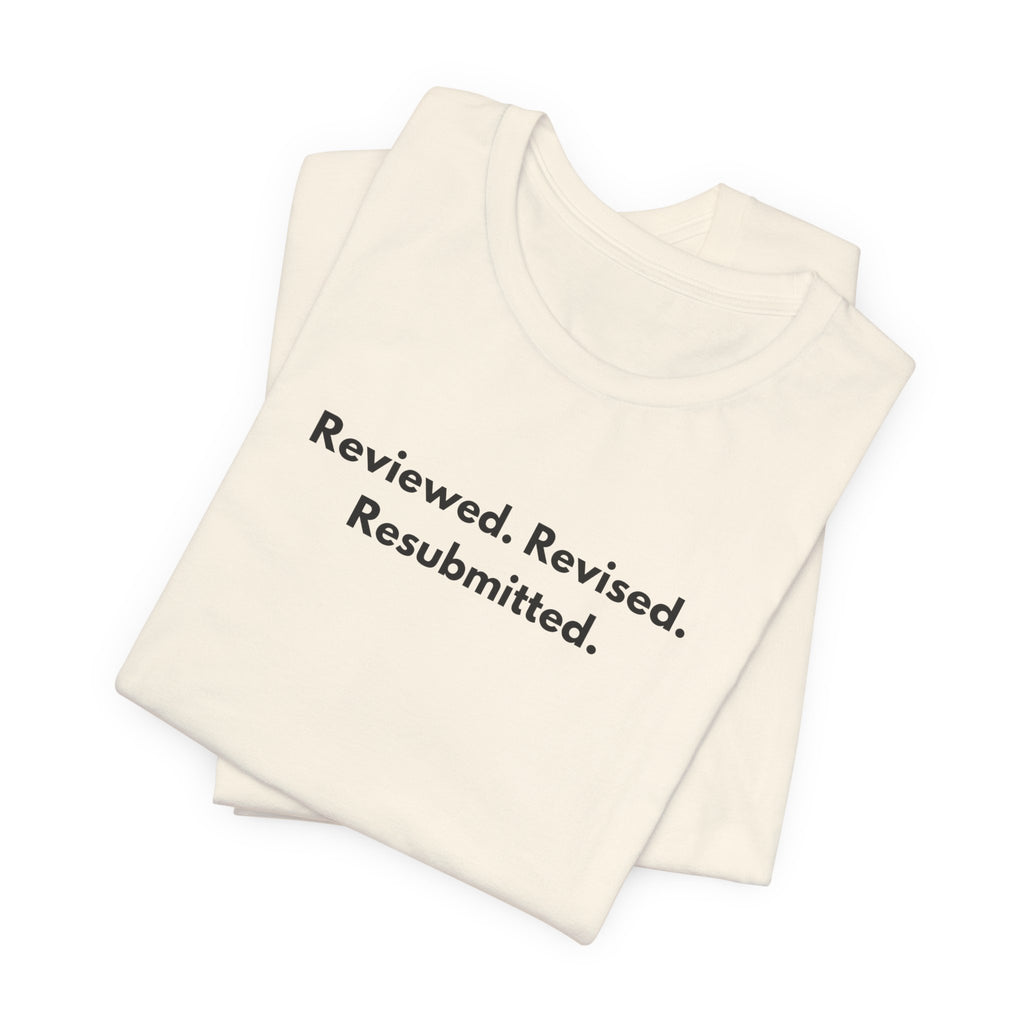 Reviewed. Revised. Resubmitted. T-Shirt | Minimalist Text Tee