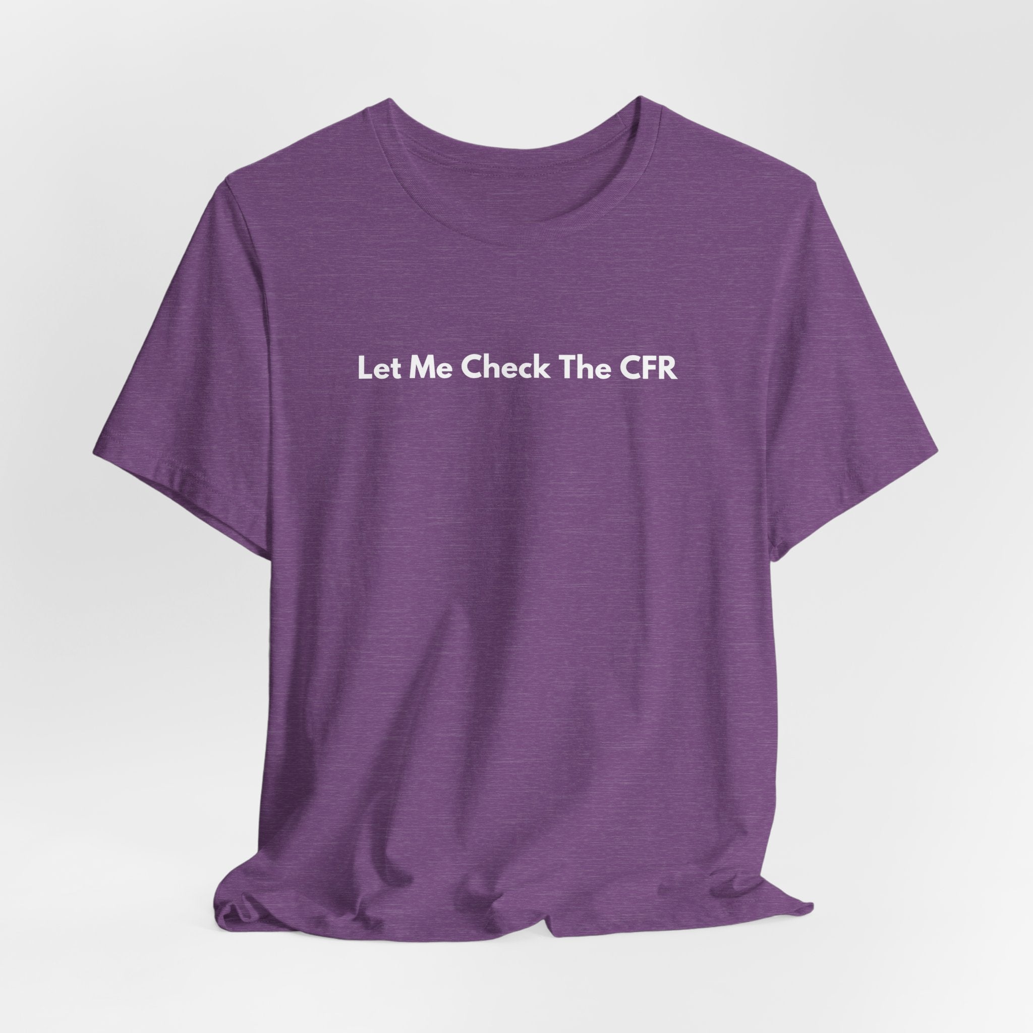 Let Me Check The CFR T-Shirt | Minimalist Text Tee