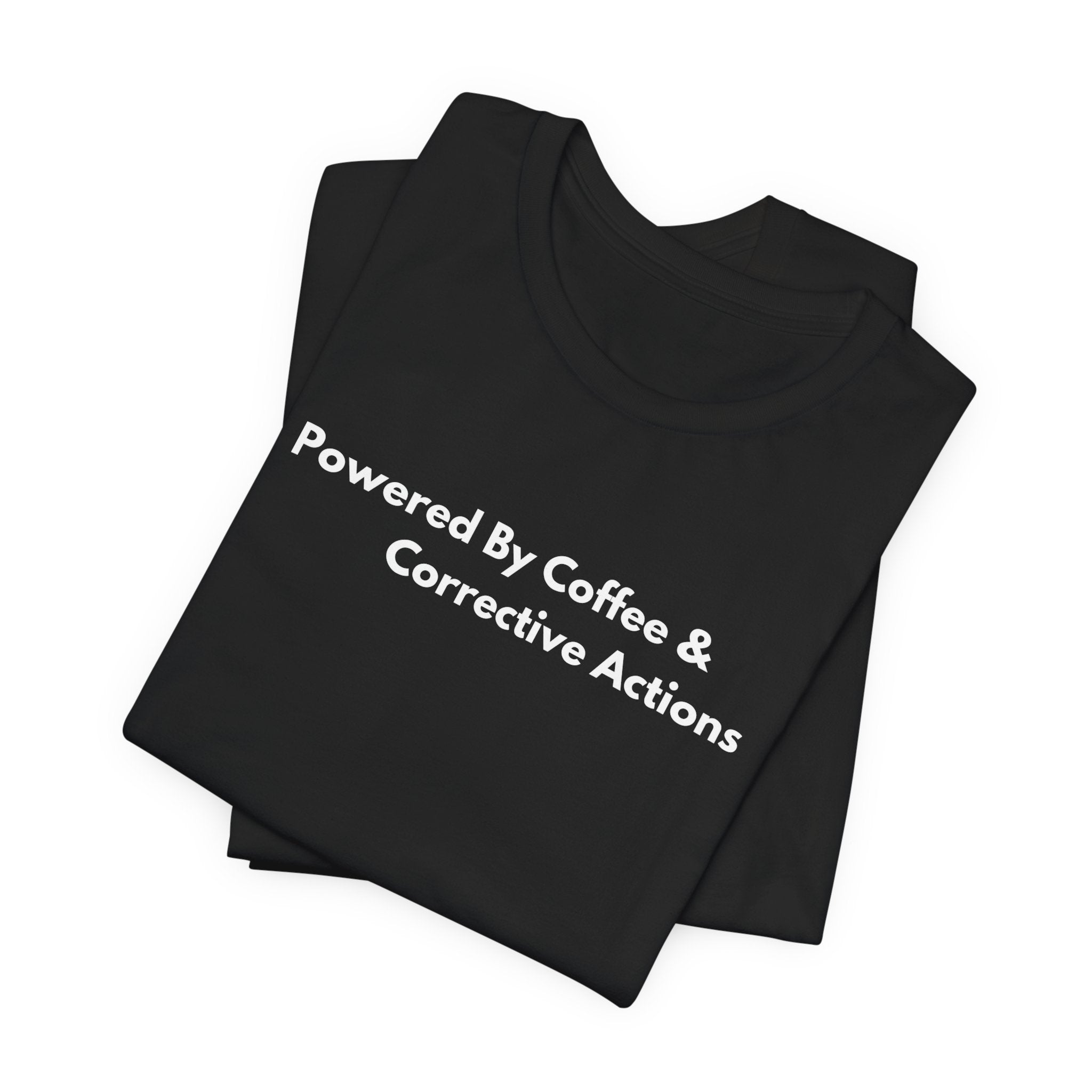 Powered By Coffee & Corrective Actions T-Shirt | Minimalist Text Tee