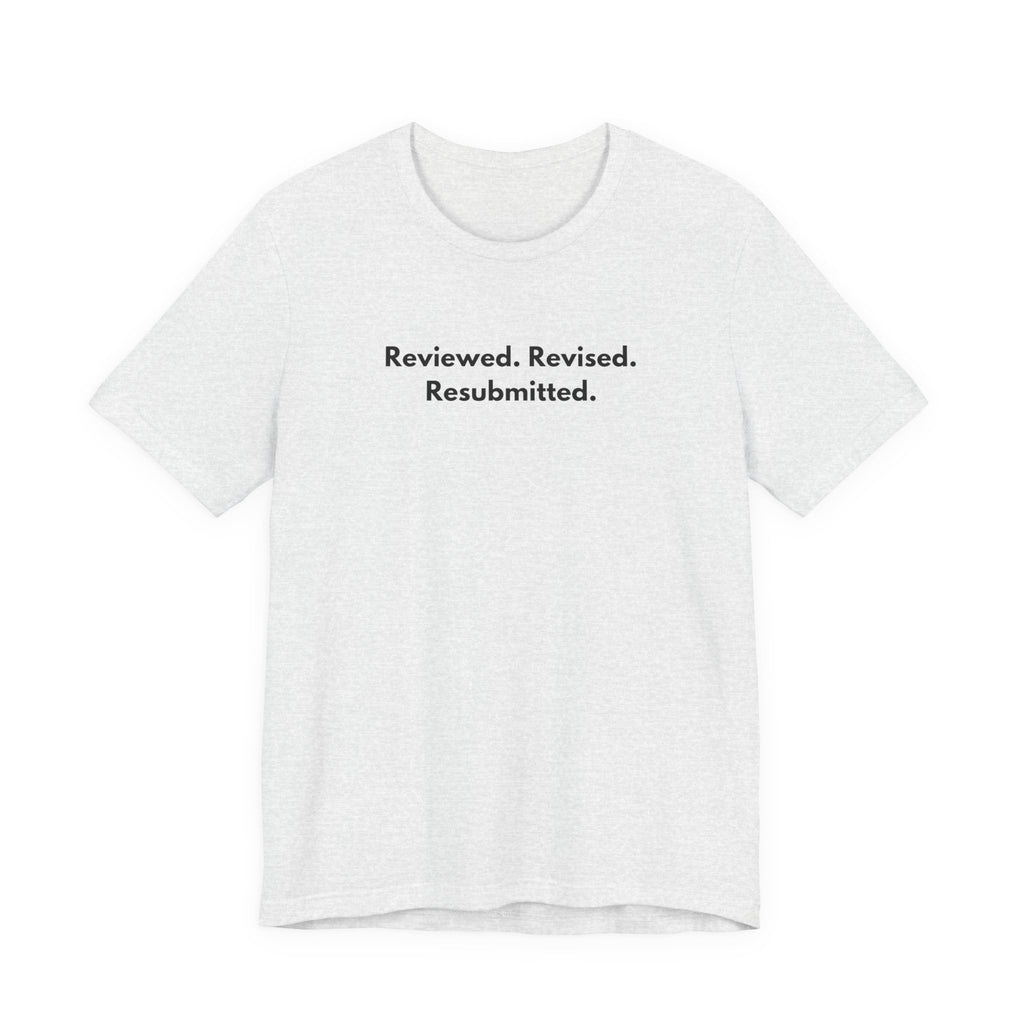 Reviewed. Revised. Resubmitted. T-Shirt | Minimalist Text Tee