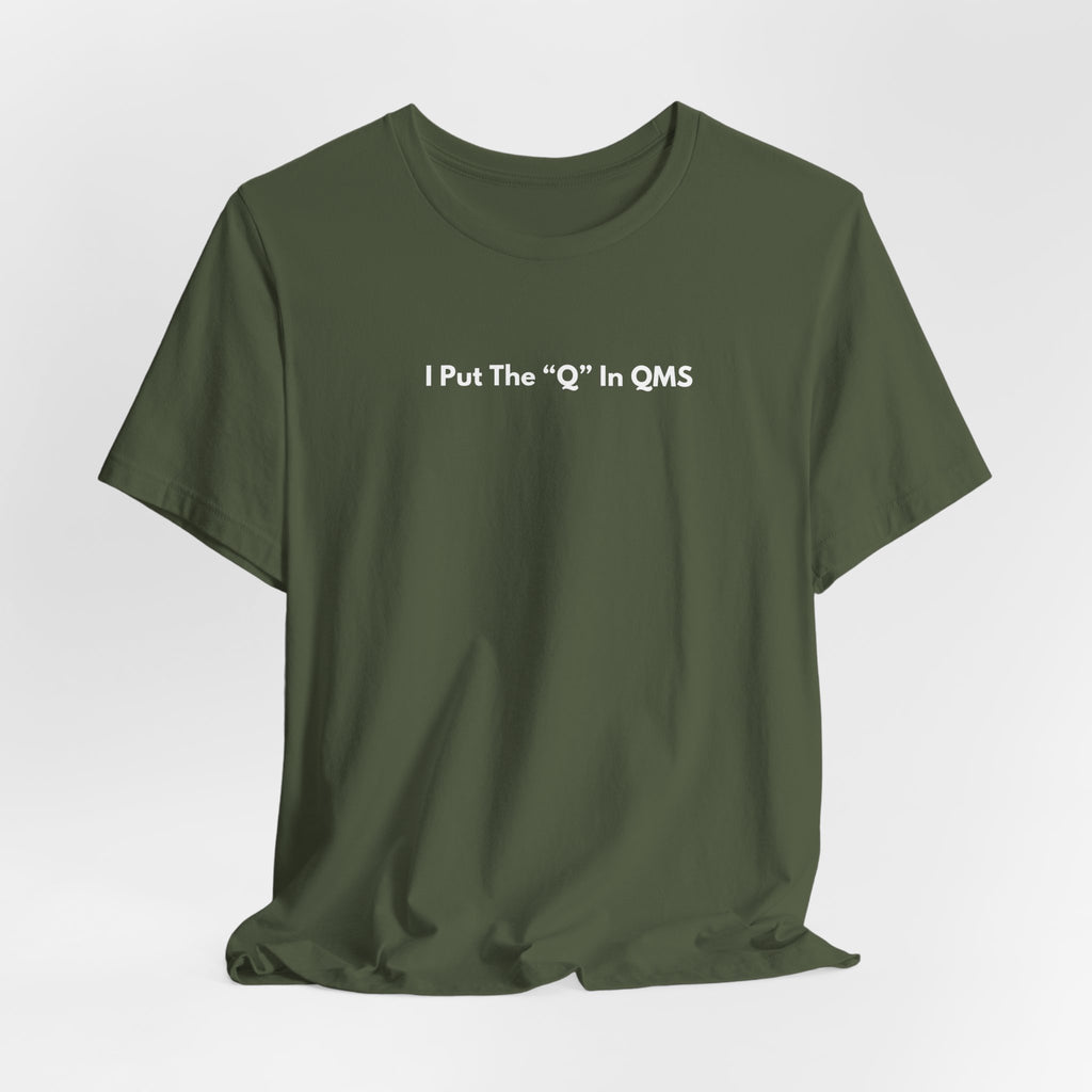 I Put The "Q" In QMS T-Shirt | Minimalist Text Tee