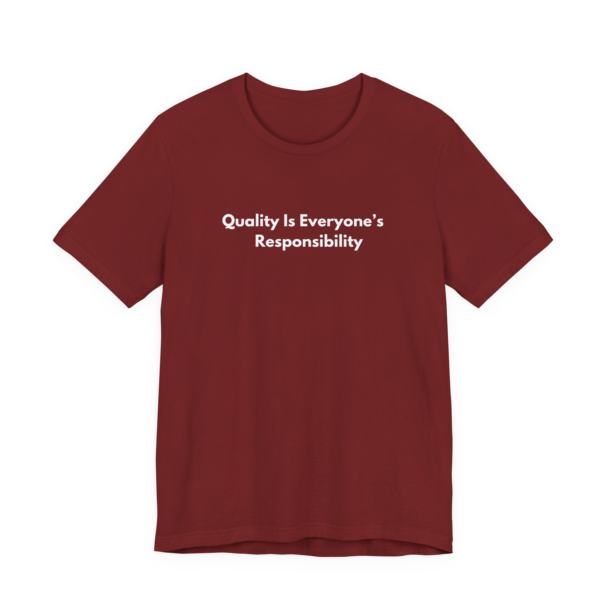 Quality Is Everyone's Responsibility T-Shirt | Minimalist Text Tee