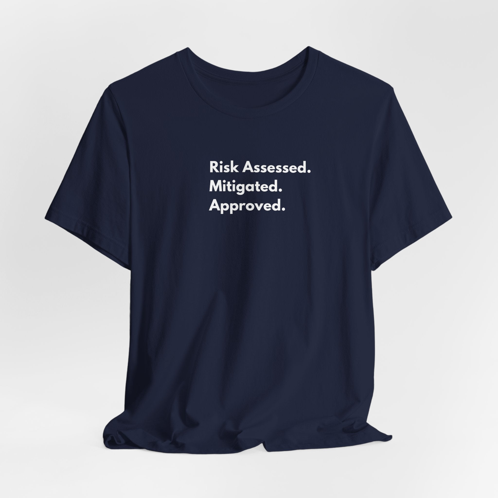 Risk Assessed. Mitigated. Approved. T-Shirt | Minimalist Text Tee