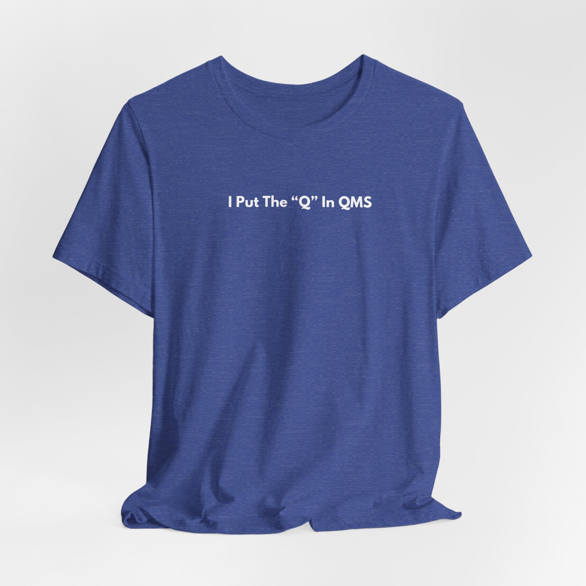I Put The "Q" In QMS T-Shirt | Minimalist Text Tee