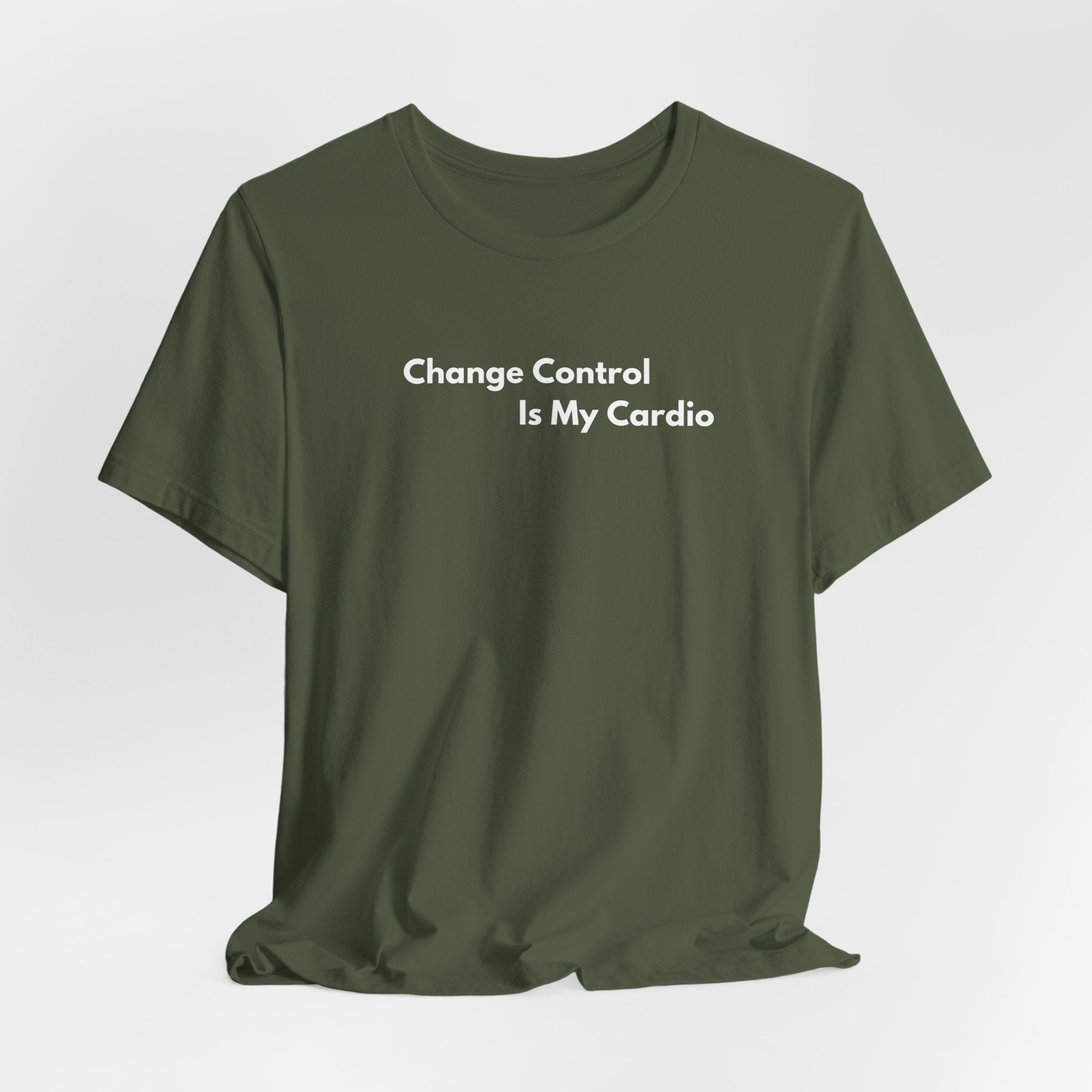 Change Control Is My Cardio T-Shirt | Minimalist Text Tee