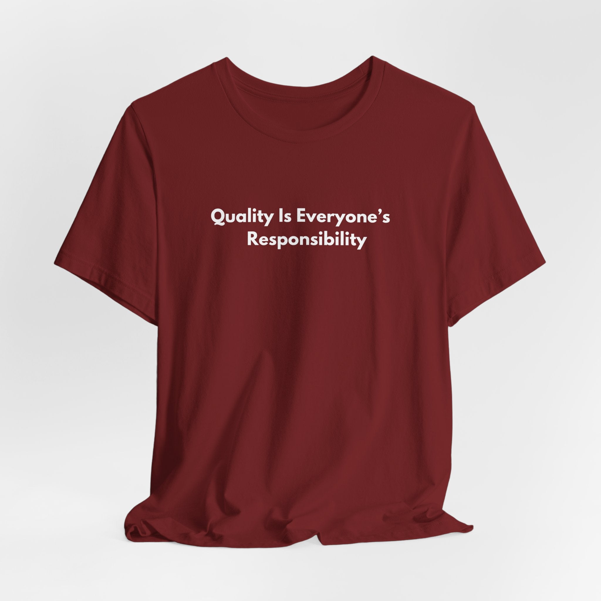 Quality Is Everyone's Responsibility T-Shirt | Minimalist Text Tee