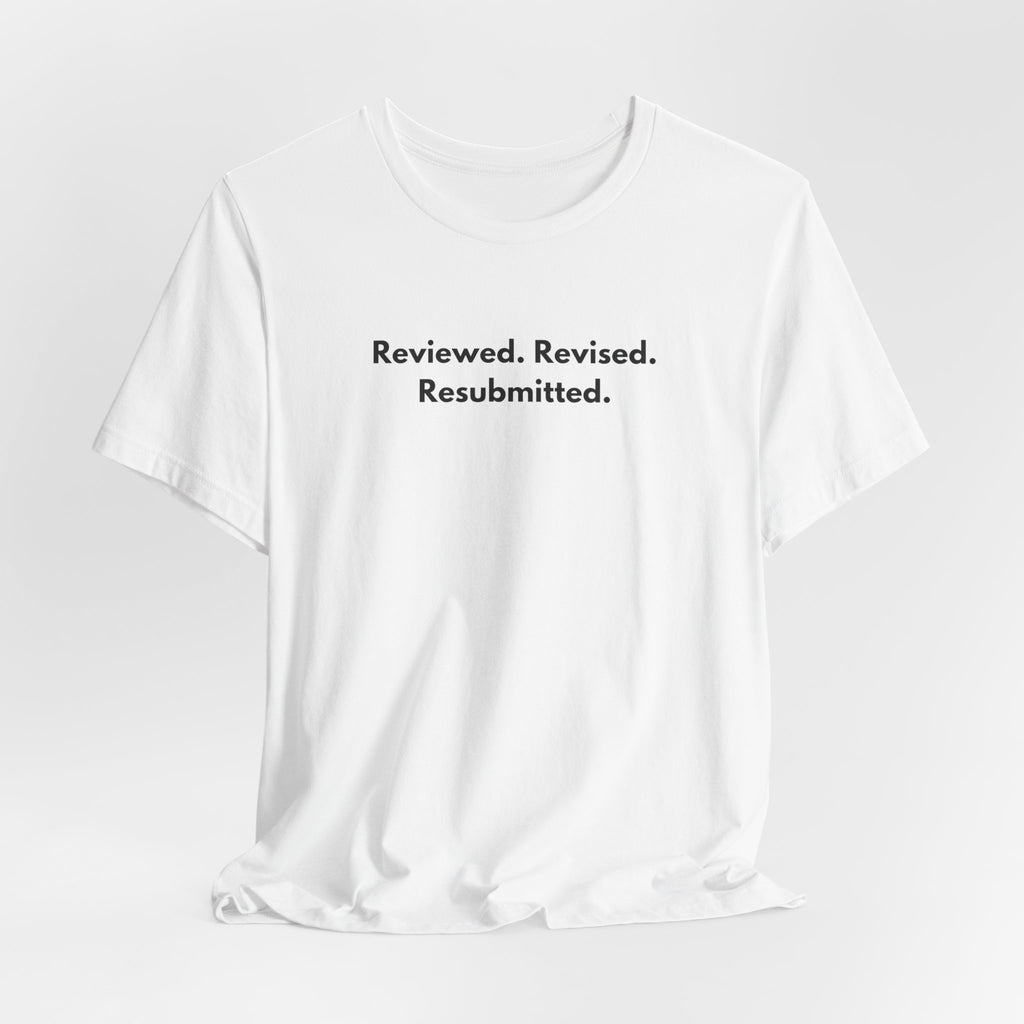 Reviewed. Revised. Resubmitted. T-Shirt | Minimalist Text Tee