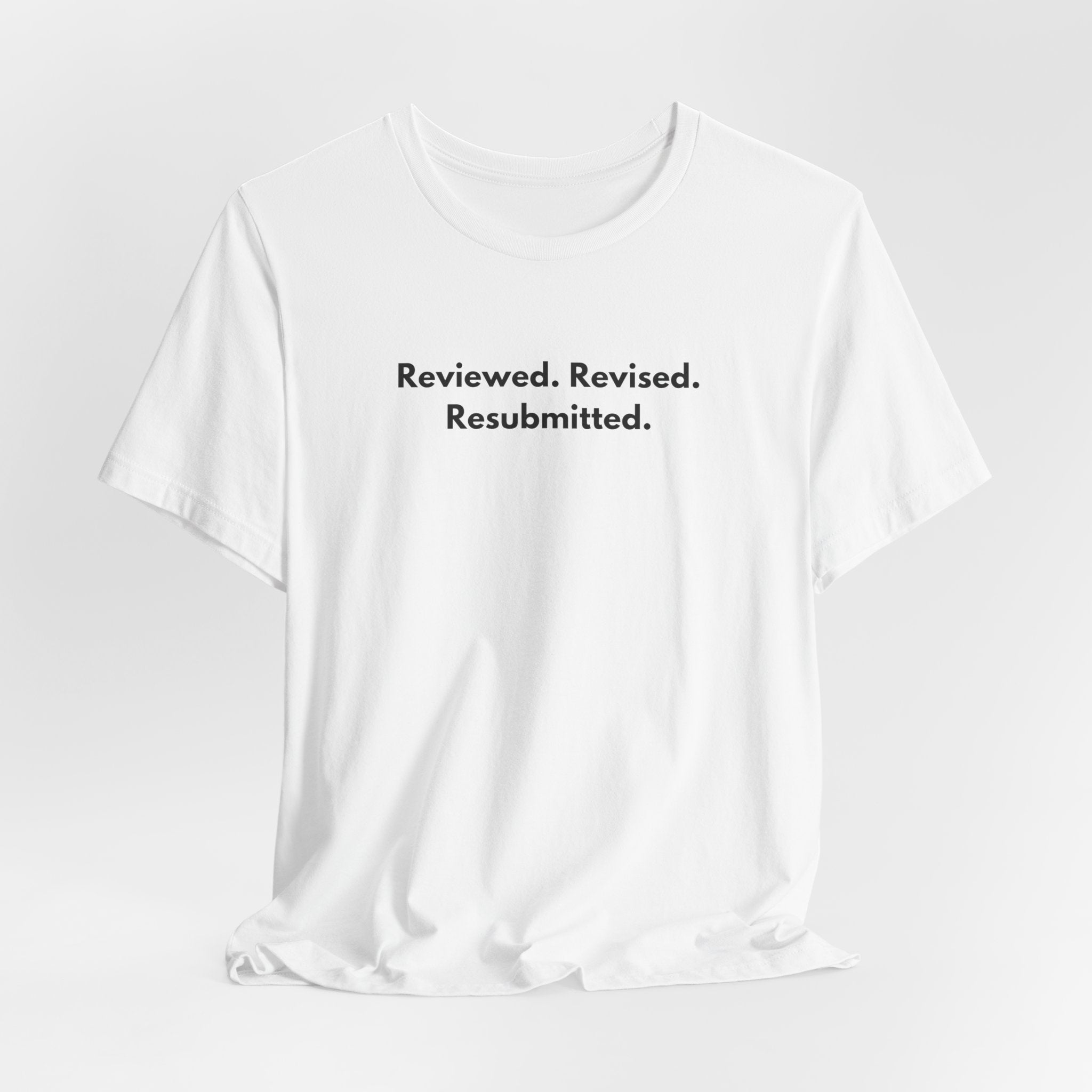 Reviewed. Revised. Resubmitted. T-Shirt | Minimalist Text Tee