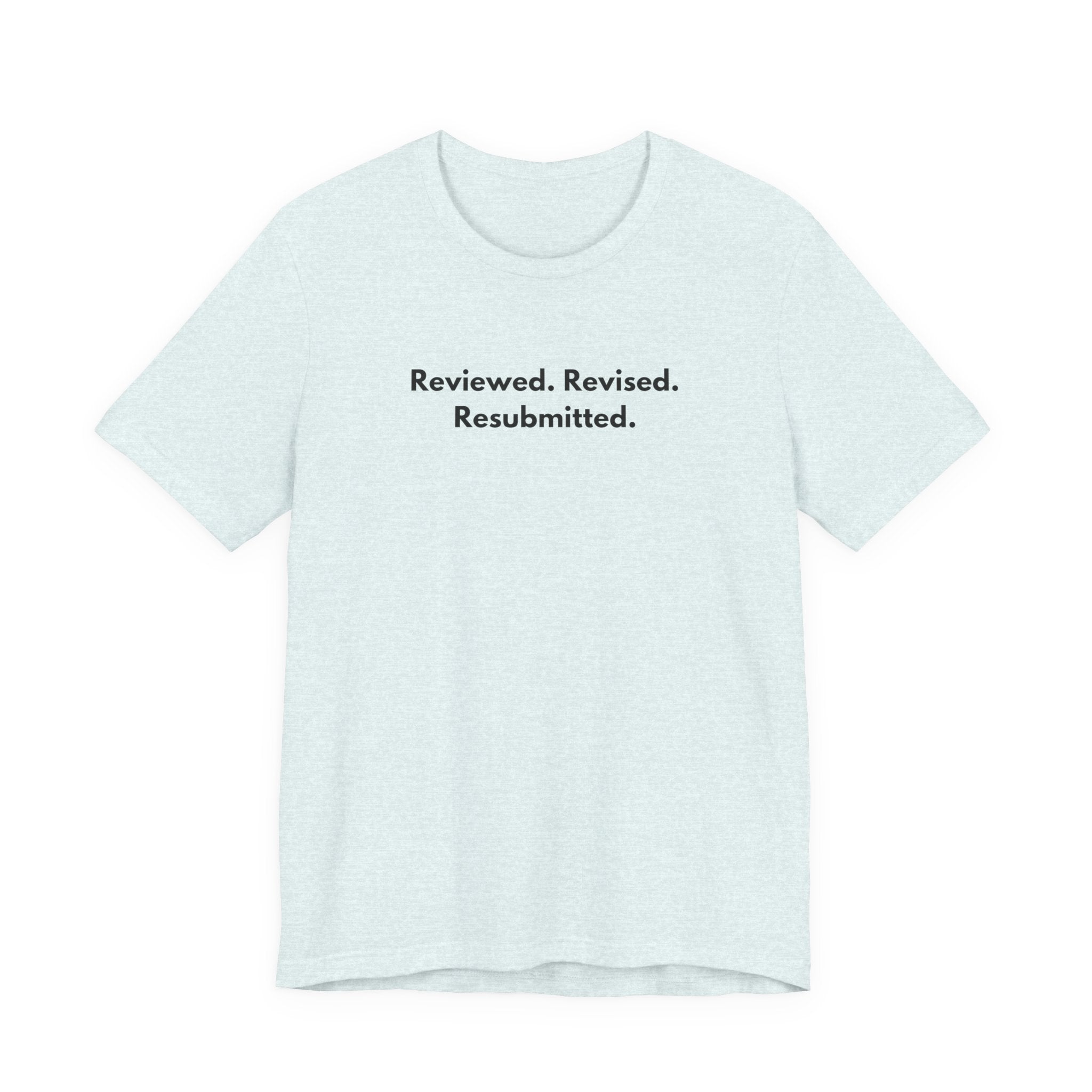Reviewed. Revised. Resubmitted. T-Shirt | Minimalist Text Tee