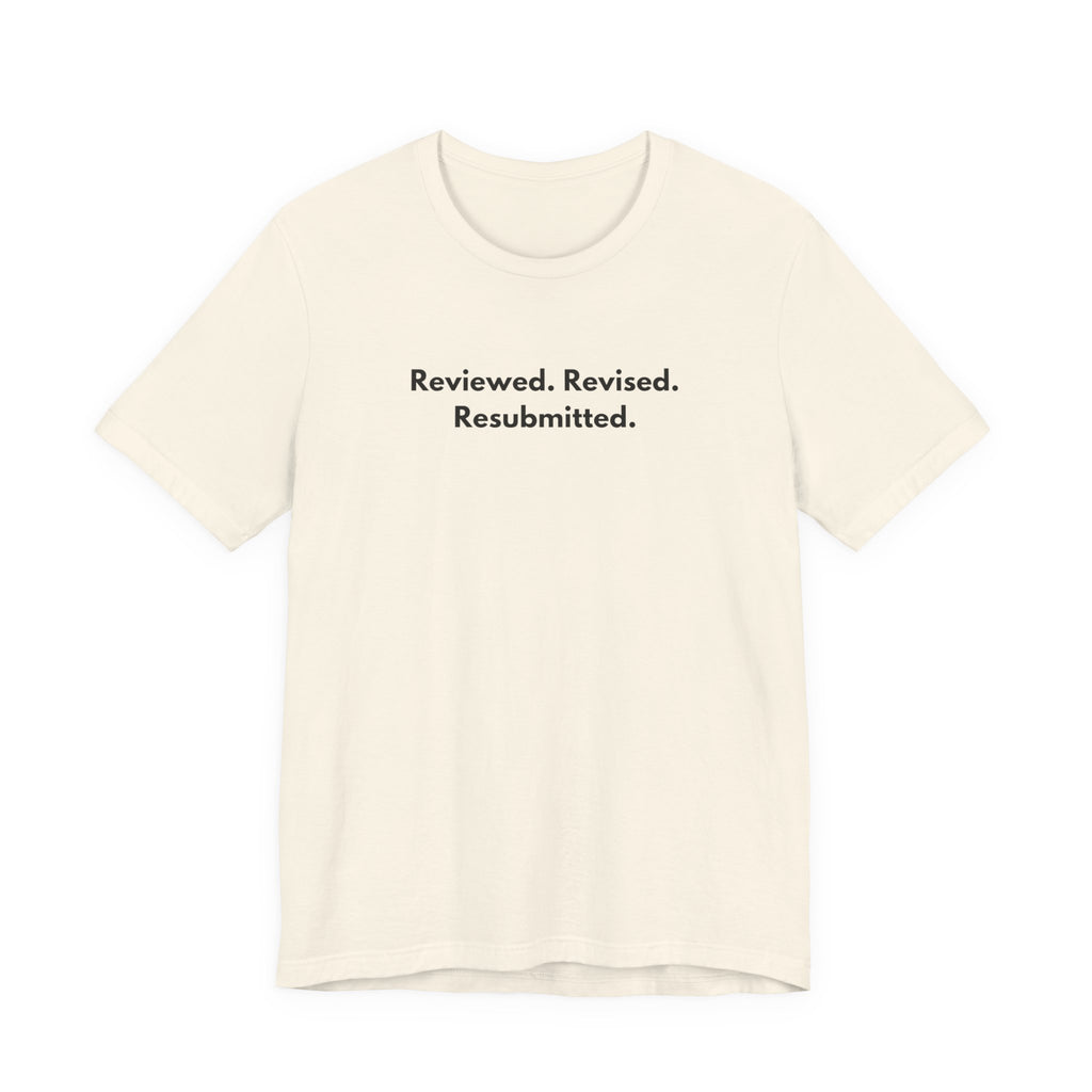 Reviewed. Revised. Resubmitted. T-Shirt | Minimalist Text Tee