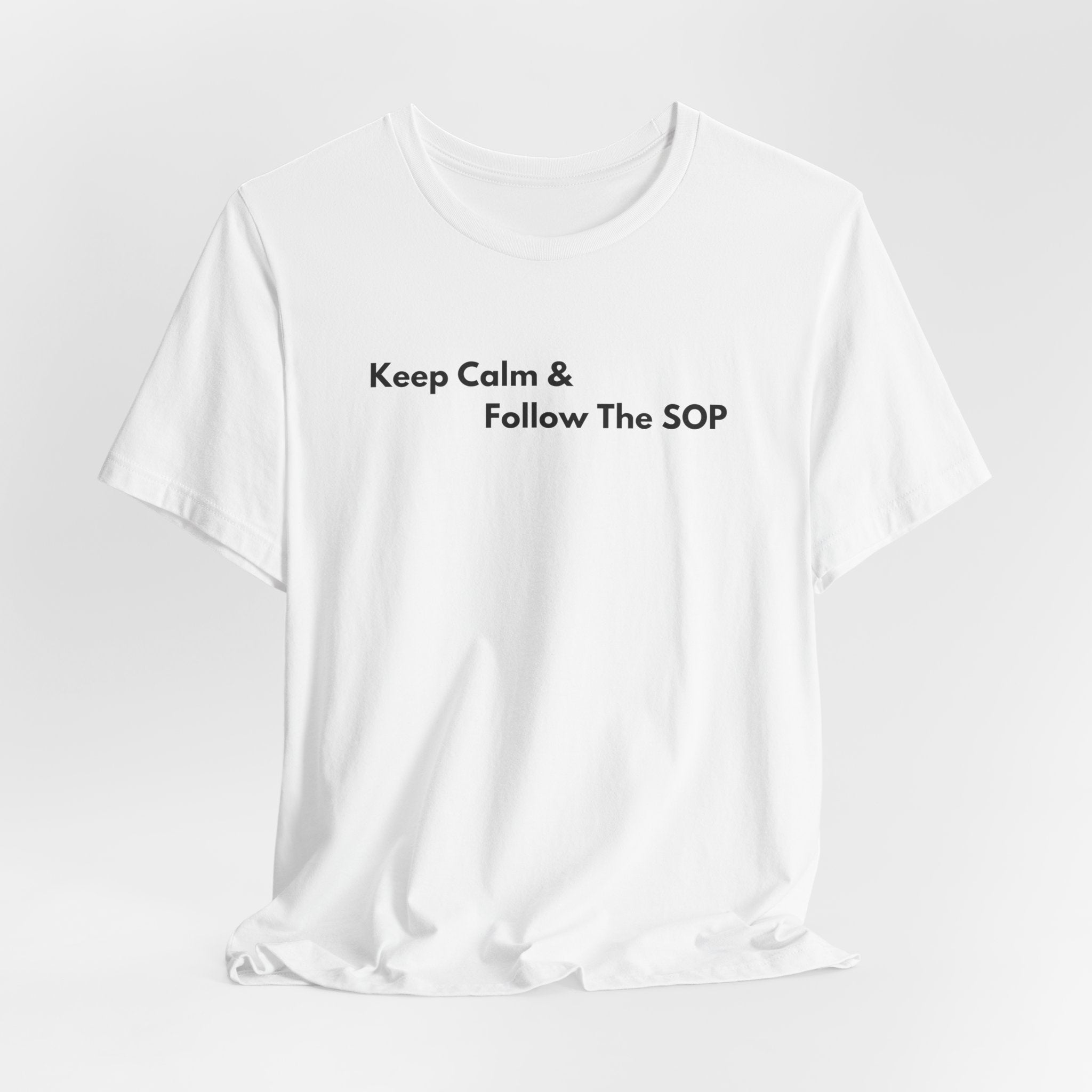 Keep Calm & Follow The SOP T-Shirt | Minimalist Text Tee