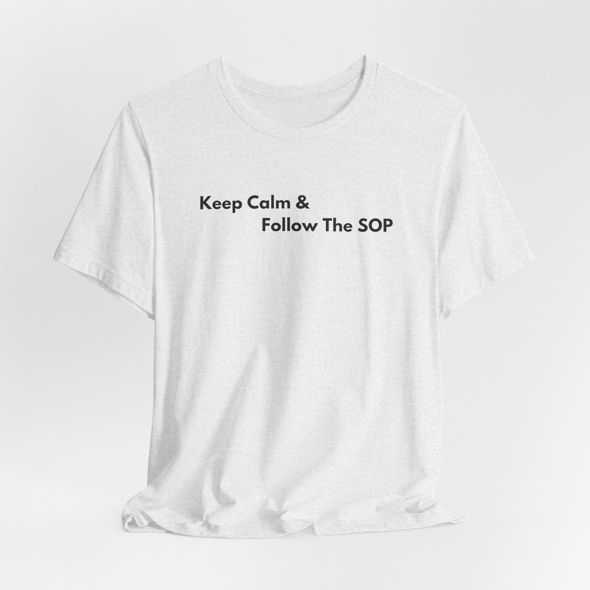 Keep Calm & Follow The SOP T-Shirt | Minimalist Text Tee