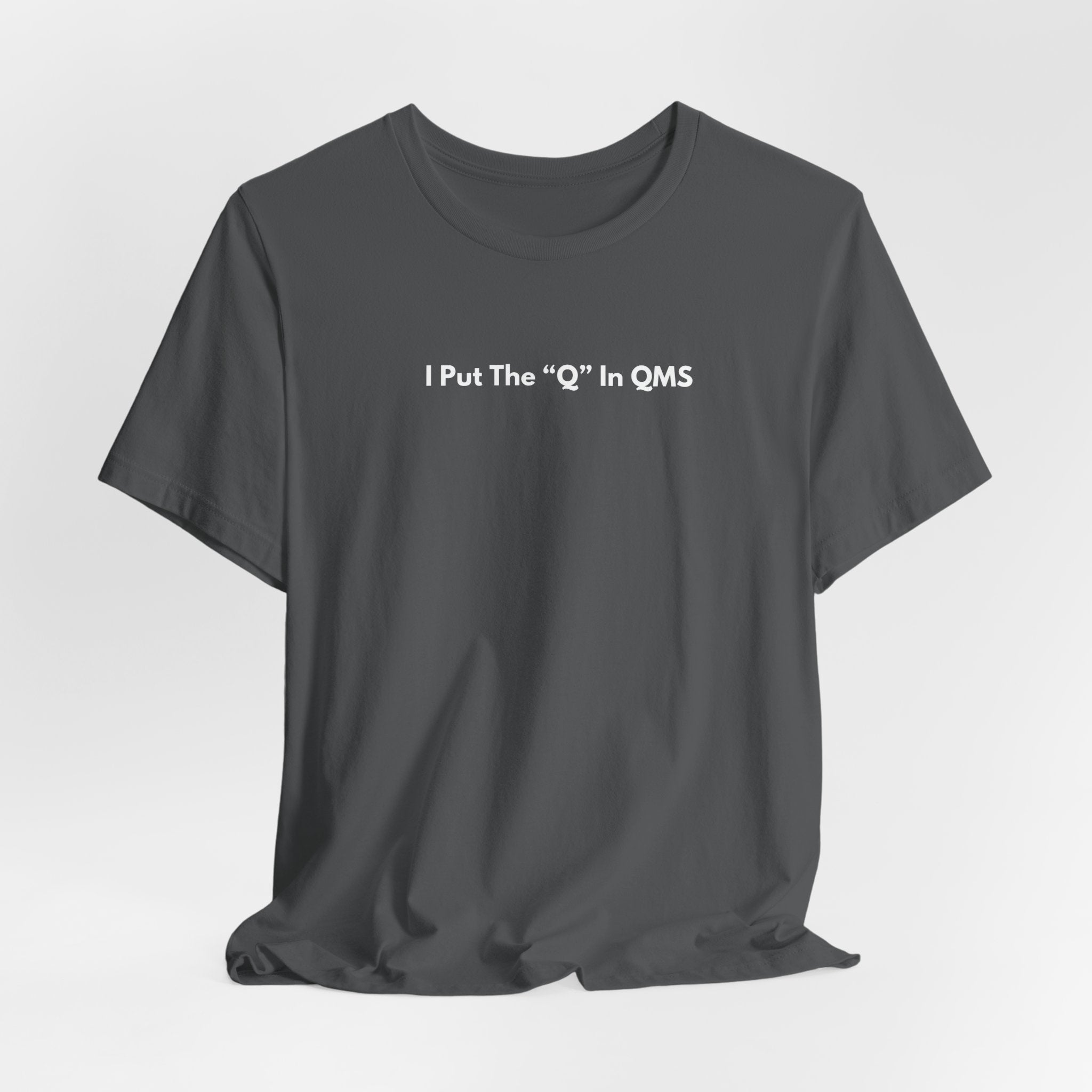I Put The "Q" In QMS T-Shirt | Minimalist Text Tee