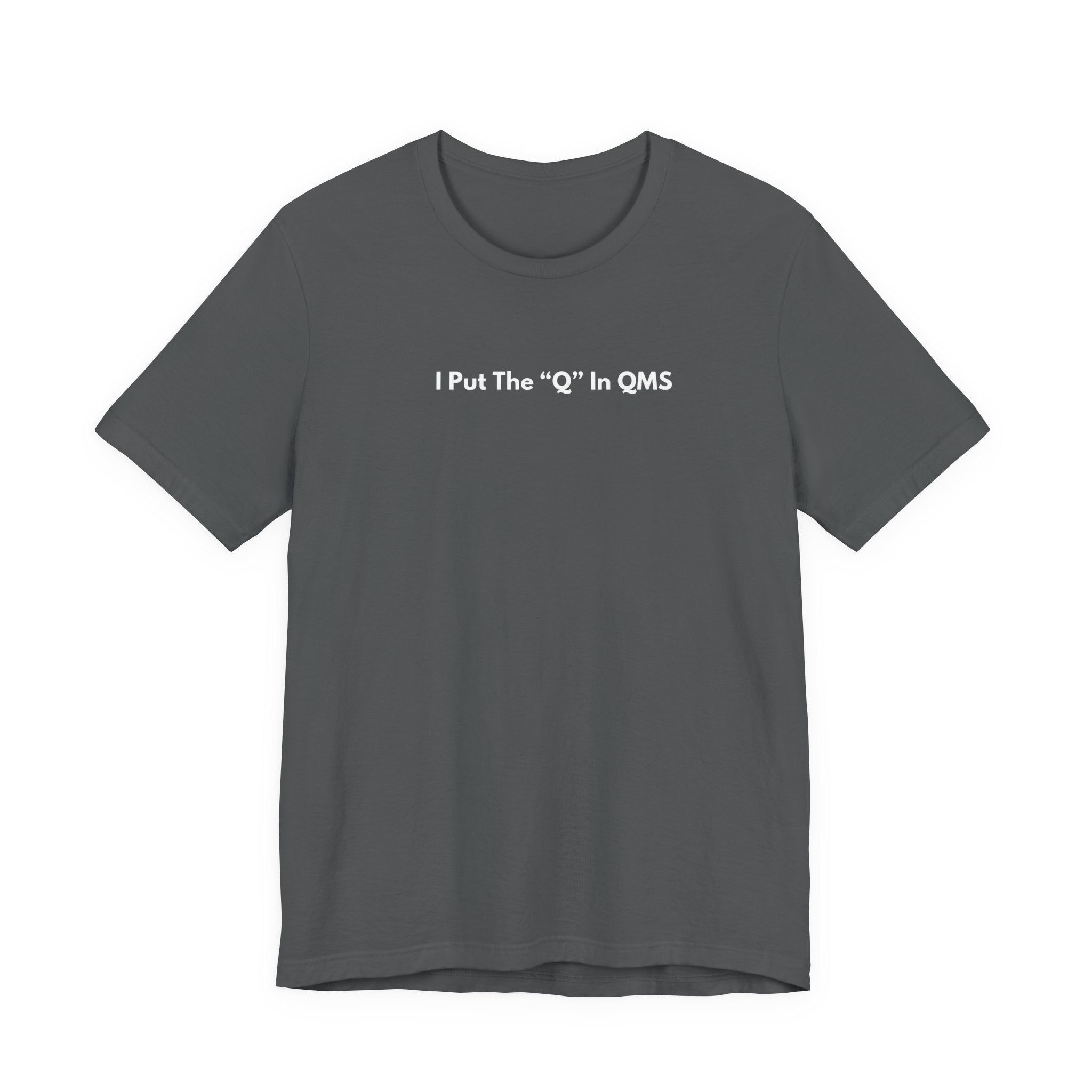 I Put The "Q" In QMS T-Shirt | Minimalist Text Tee