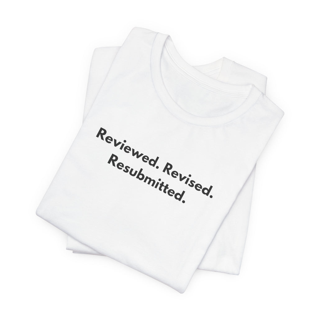 Reviewed. Revised. Resubmitted. T-Shirt | Minimalist Text Tee