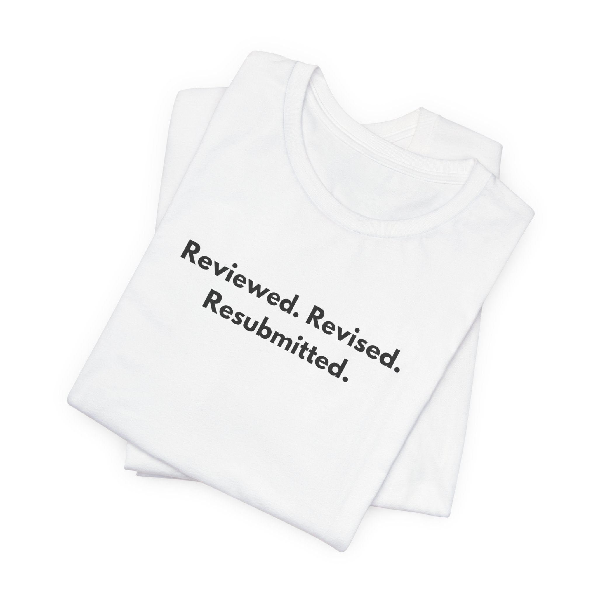Reviewed. Revised. Resubmitted. T-Shirt | Minimalist Text Tee