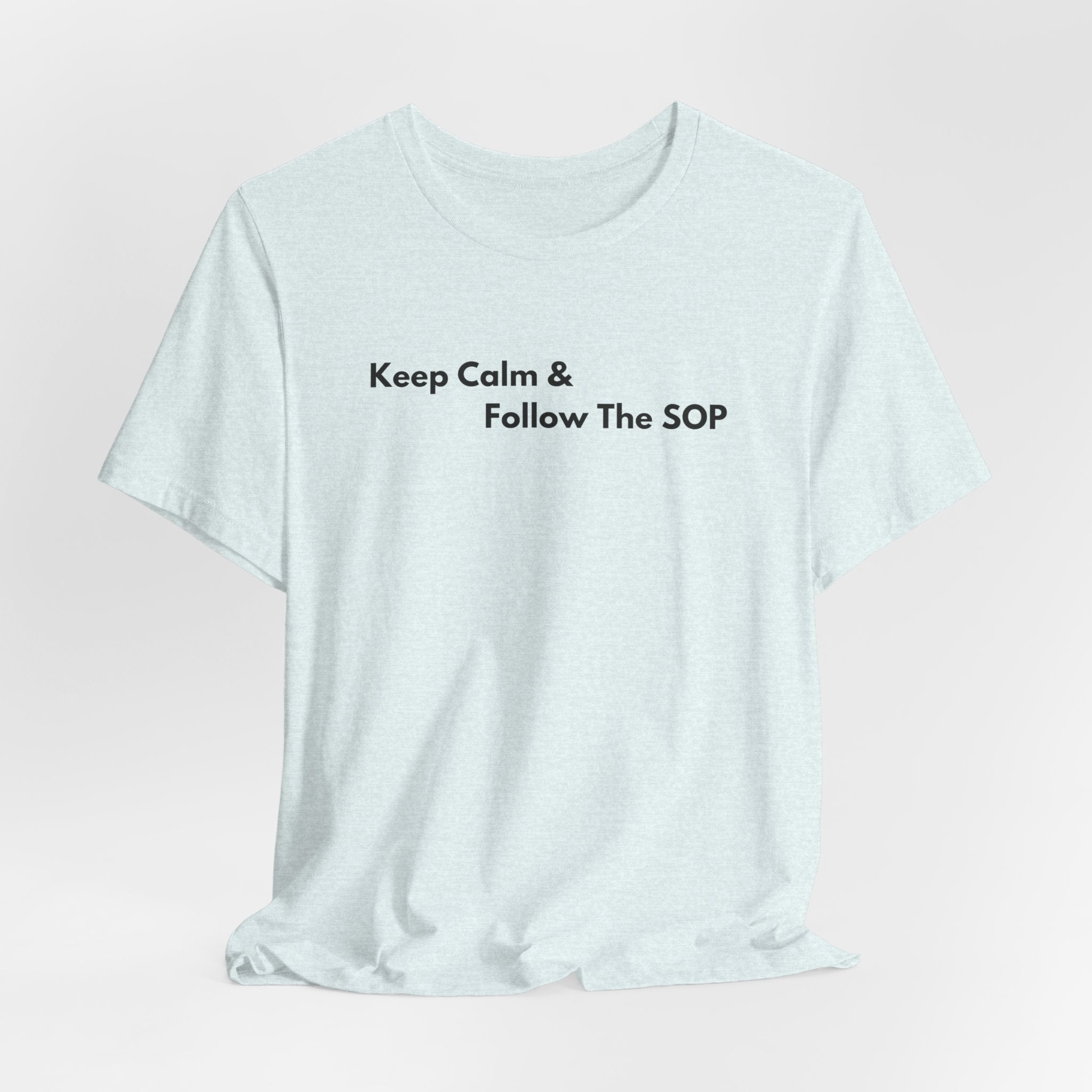 Keep Calm & Follow The SOP T-Shirt | Minimalist Text Tee