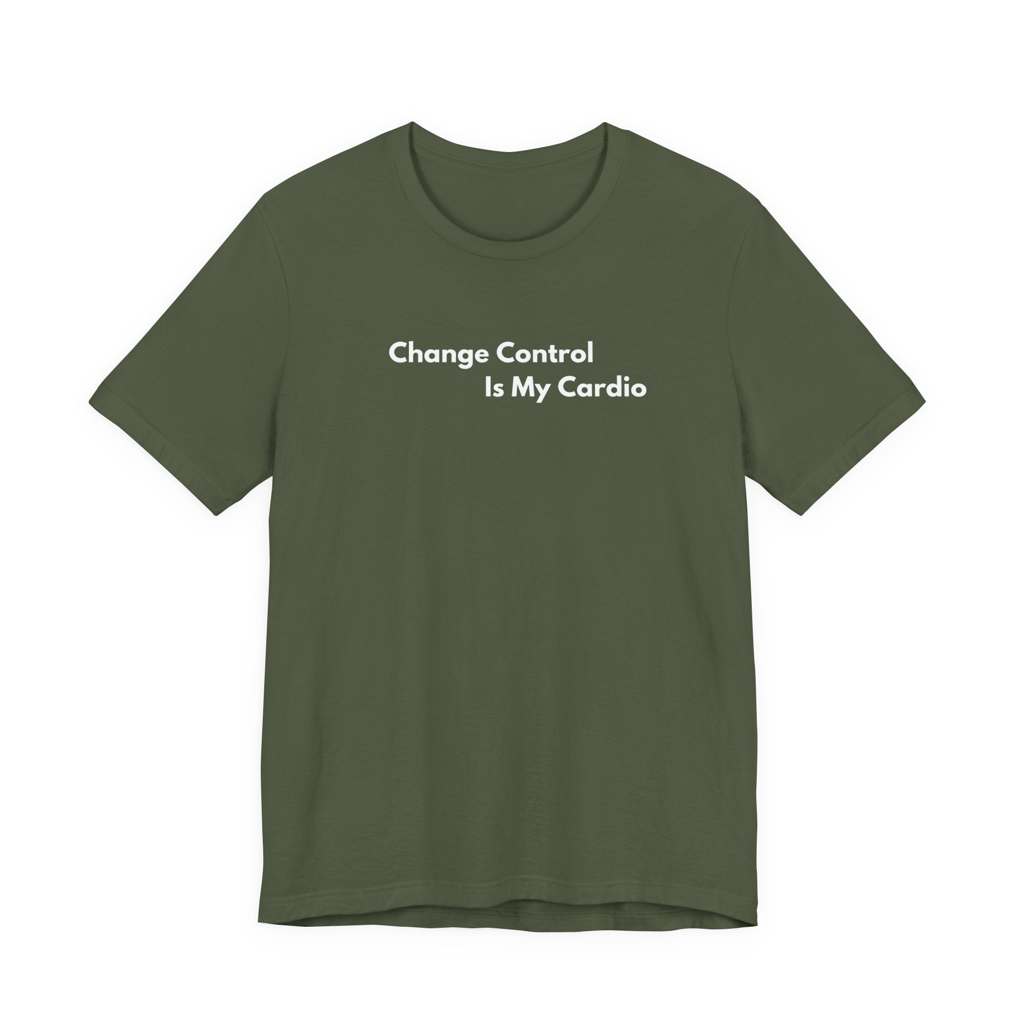 Change Control Is My Cardio T-Shirt | Minimalist Text Tee
