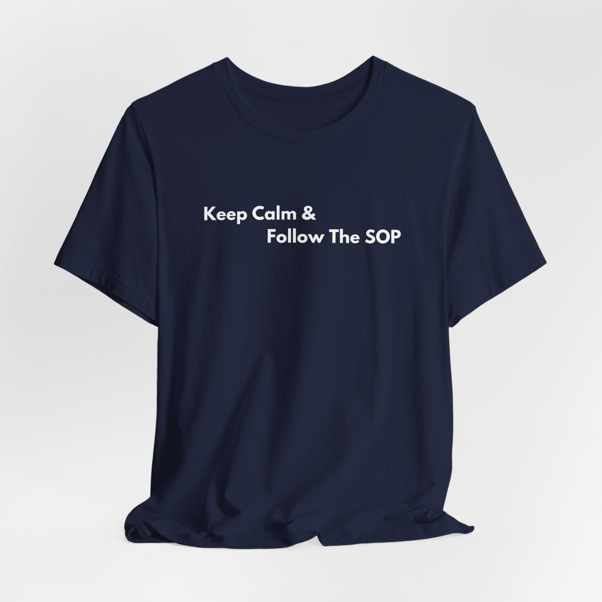 Keep Calm & Follow The SOP T-Shirt | Minimalist Text Tee