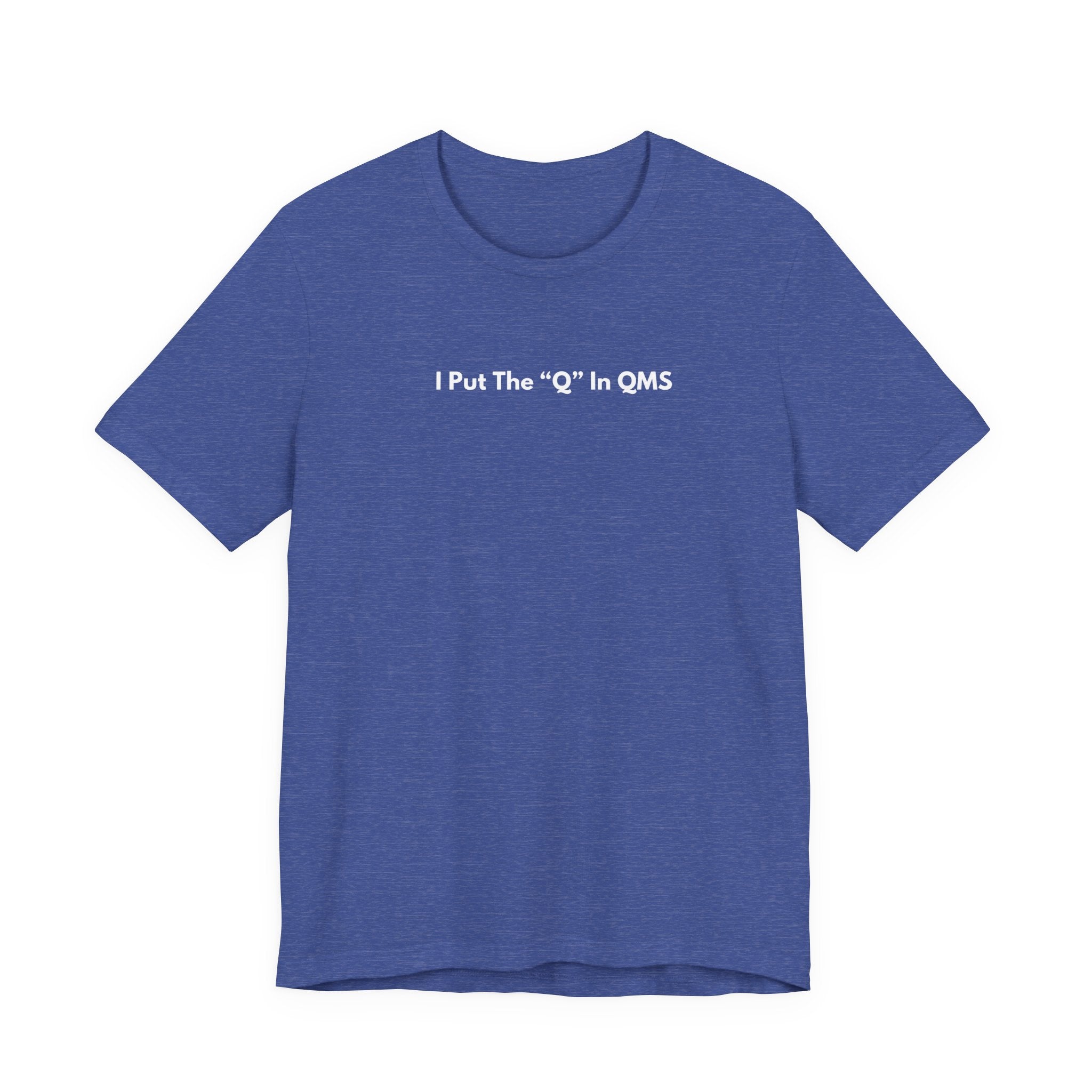 I Put The "Q" In QMS T-Shirt | Minimalist Text Tee