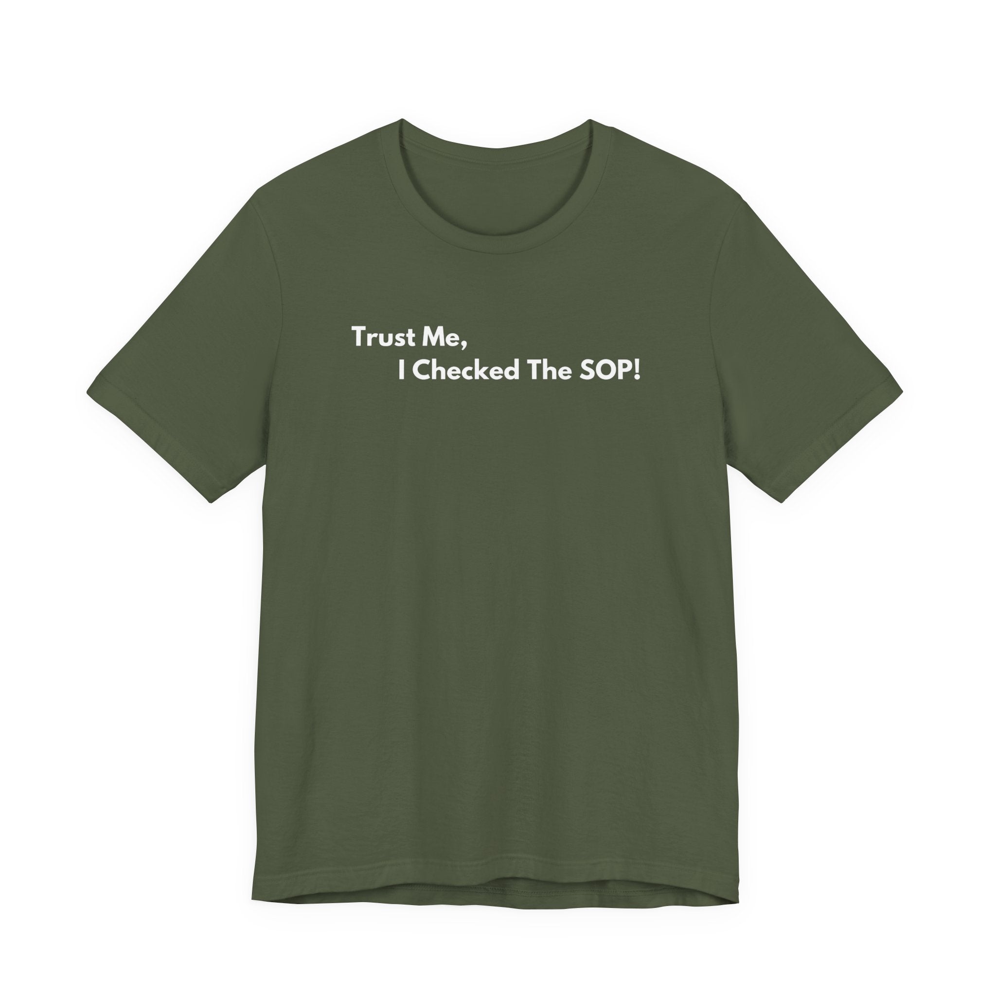 Trust Me, I Checked The SOP! T-Shirt | Minimalist Text Tee