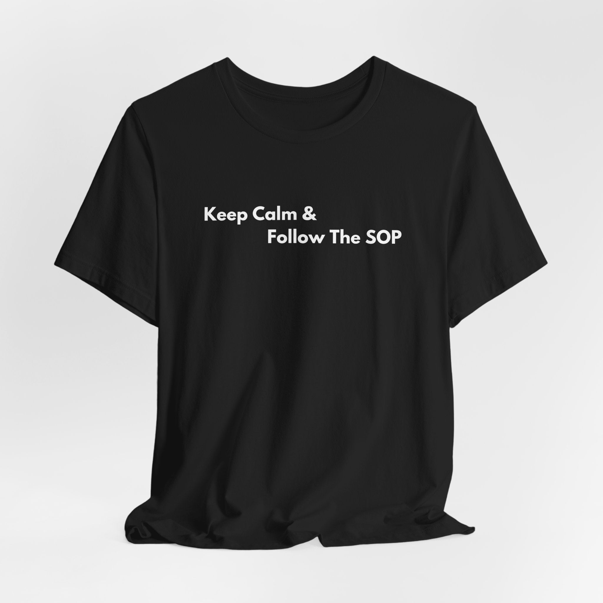 Keep Calm & Follow The SOP T-Shirt | Minimalist Text Tee