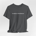 Compliance Is Not Optional T-Shirt | Minimalist Text Tee