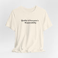 Quality Is Everyone's Responsibility T-Shirt | Minimalist Text Tee