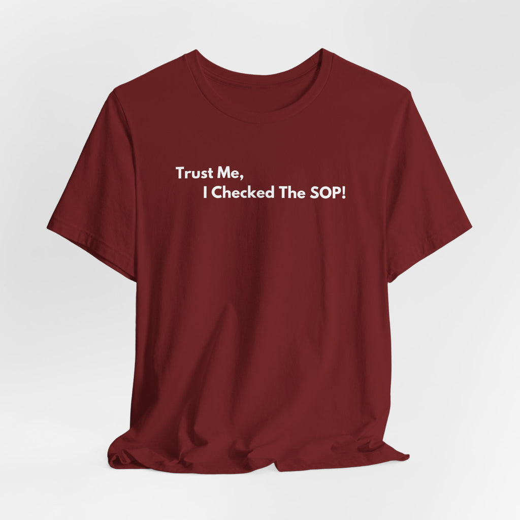 Trust Me, I Checked The SOP! T-Shirt | Minimalist Text Tee