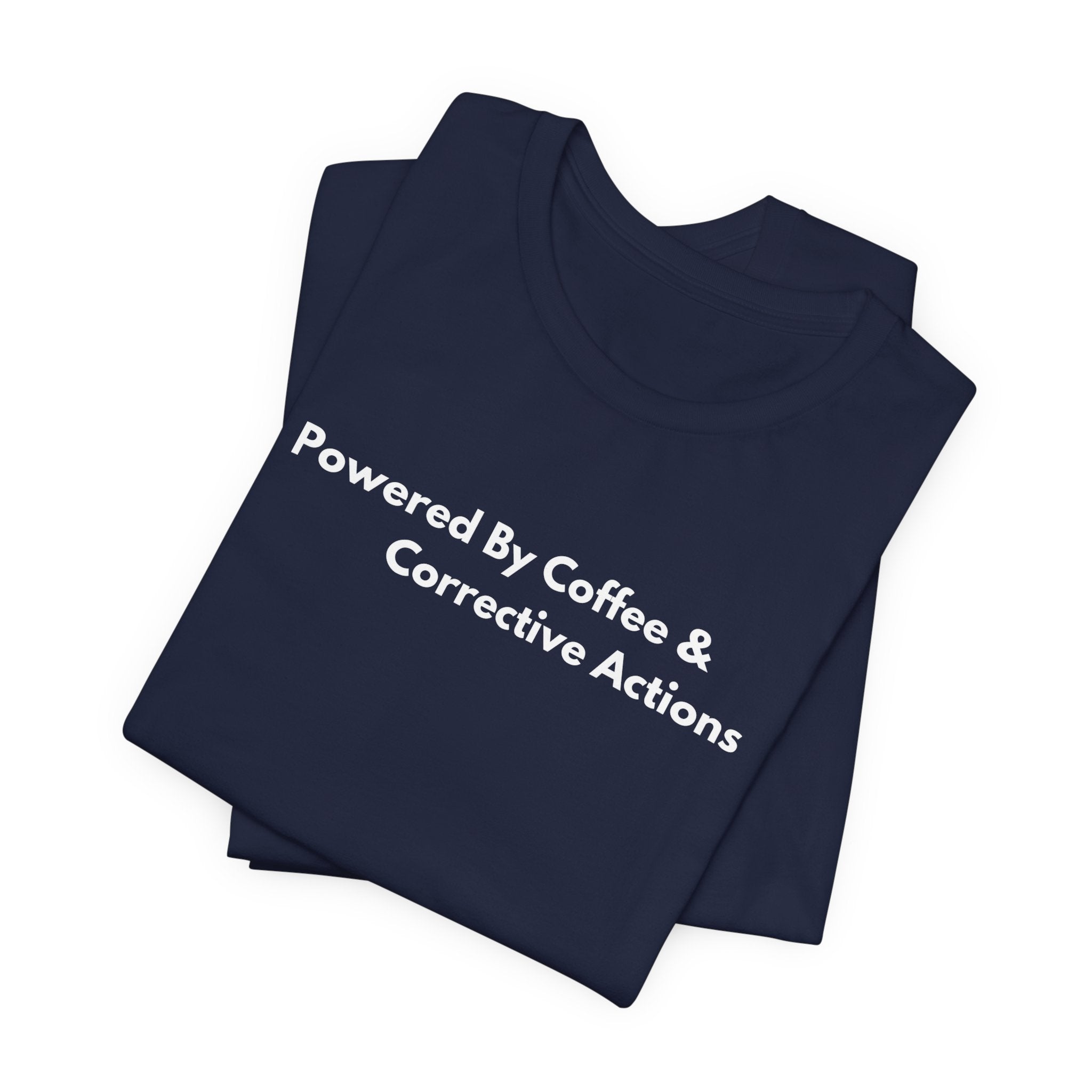 Powered By Coffee & Corrective Actions T-Shirt | Minimalist Text Tee